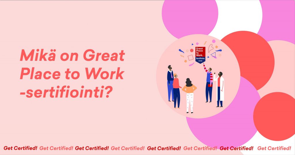 Mikä on great place to work sertifiointi? Trust Index -tutkimus